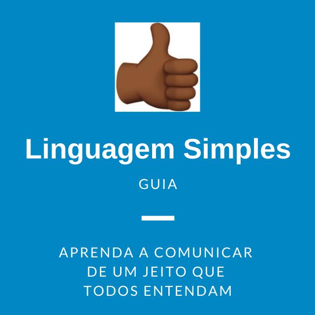 Linguagem Simples – aprenda a comunicar de um jeito que todos entendam
